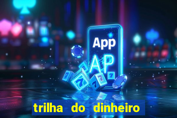 trilha do dinheiro gemeos investem